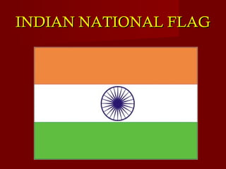 INDIAN NATIONAL FLAGINDIAN NATIONAL FLAG
 