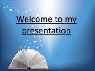 Welcome to my
presentation
 