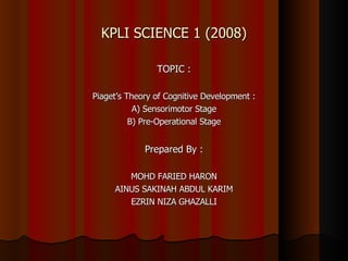 KPLI SCIENCE 1 (2008) ,[object Object],[object Object],[object Object],[object Object],[object Object],[object Object],[object Object],[object Object]
