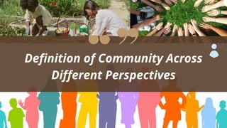 Definition of Community Across
Different Perspectives
 
