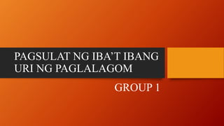 PAGSULAT NG IBA’T IBANG
URI NG PAGLALAGOM
GROUP 1
 