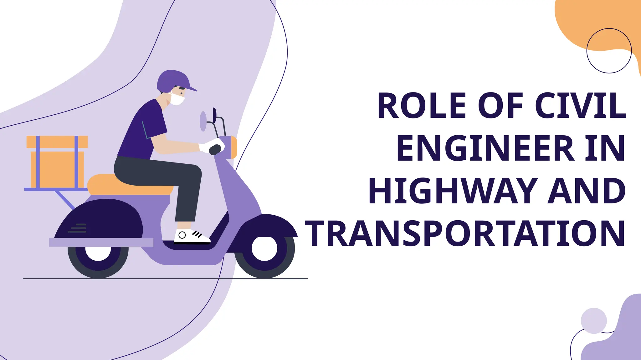 ROLE OF CIVIL
ENGINEER IN
HIGHWAY AND
TRANSPORTATION
 