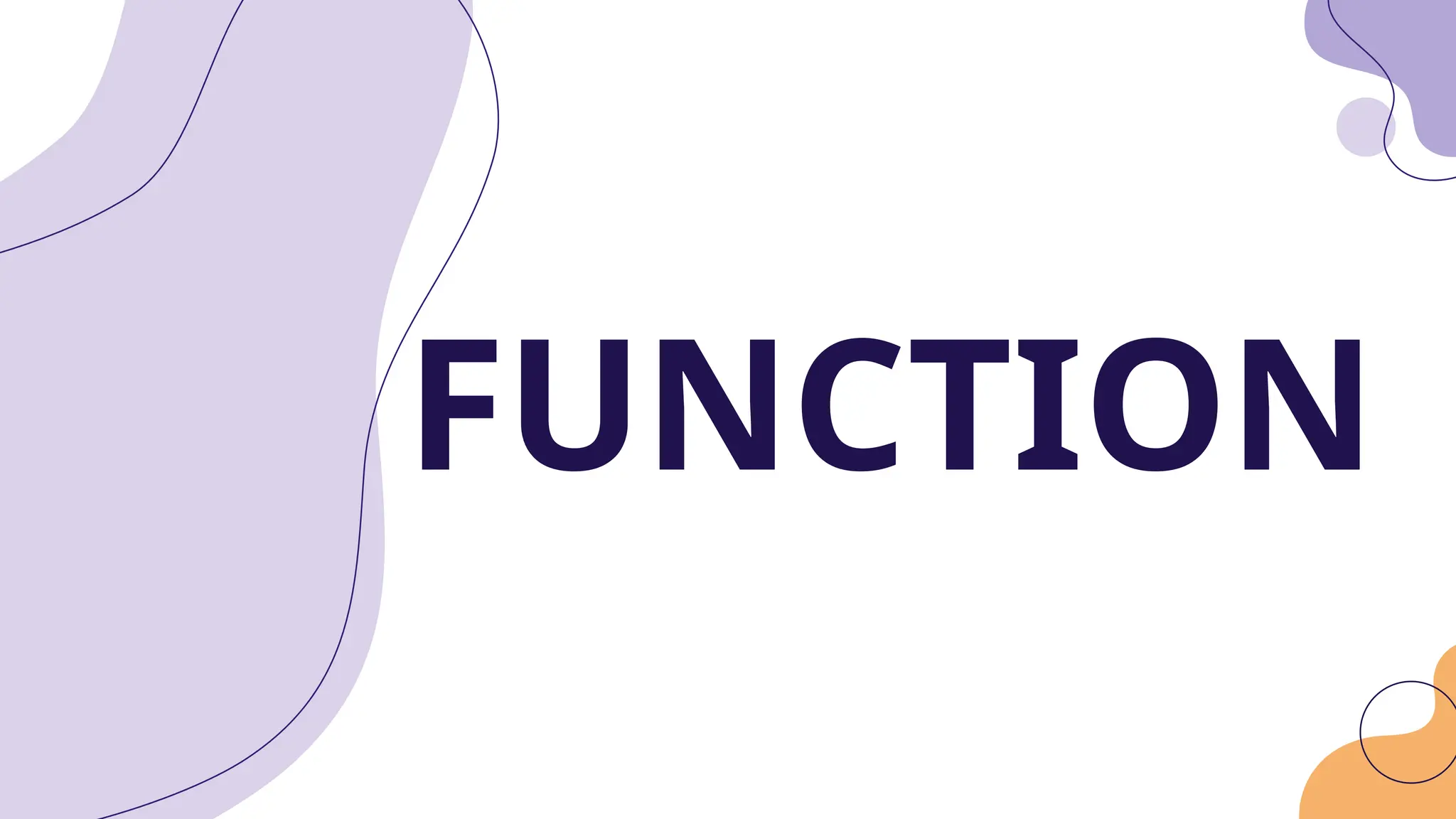 FUNCTION
 