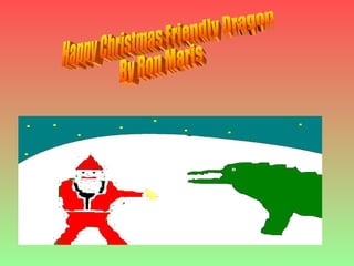 Happy Christmas Friendly Dragon By Ron Maris 