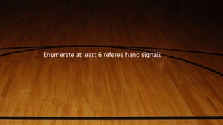 Enumerate at least 6 referee hand signals
 