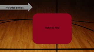 Violation Signals:
Technical Foul
 