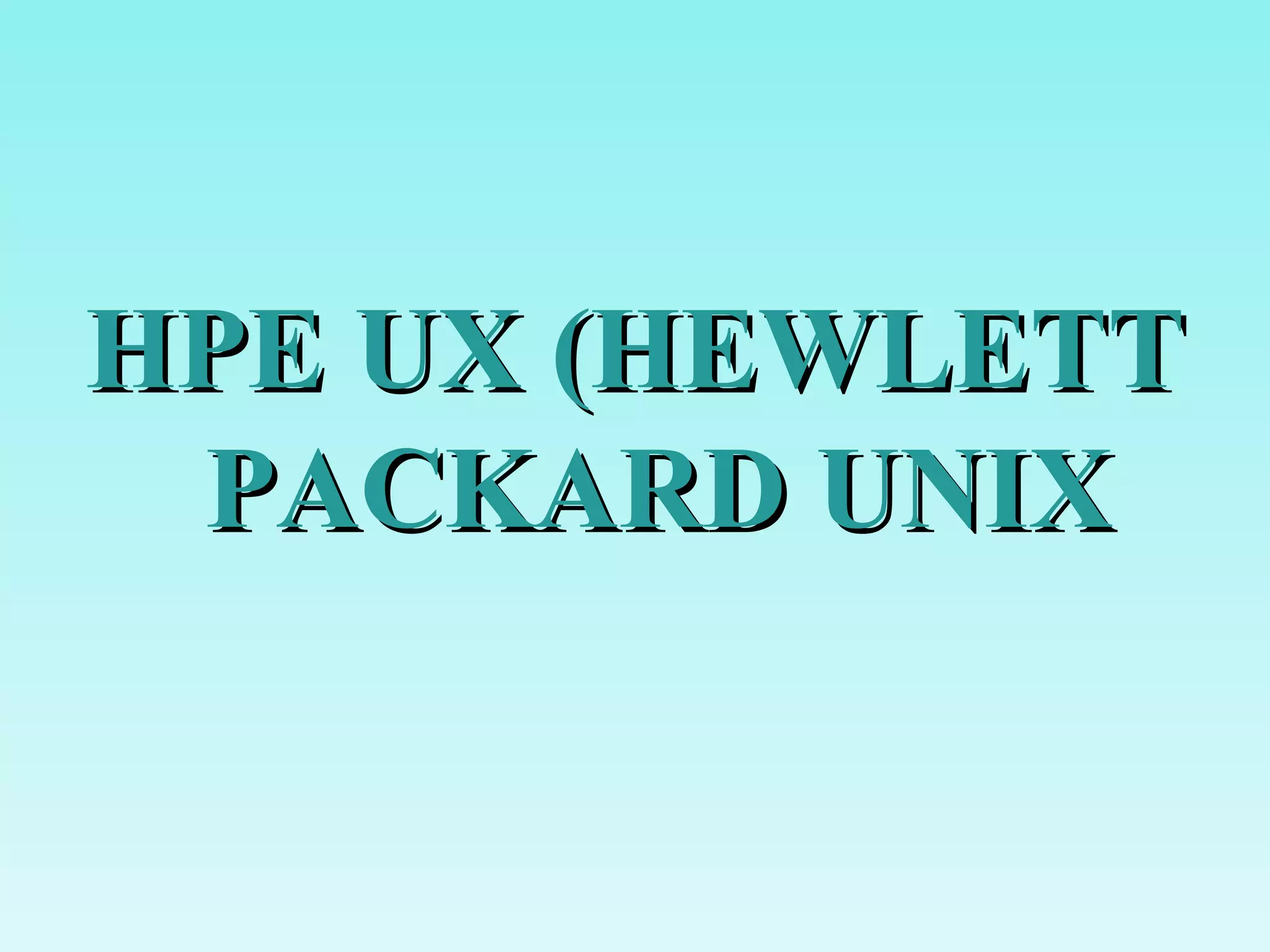 HPE UX (HEWLETT PACKARD UNIX 
