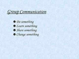 Group   Communication ,[object Object],[object Object],[object Object],[object Object]
