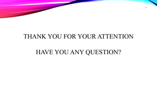 THANK YOU FOR YOUR ATTENTION
HAVE YOU ANY QUESTION?
43
 