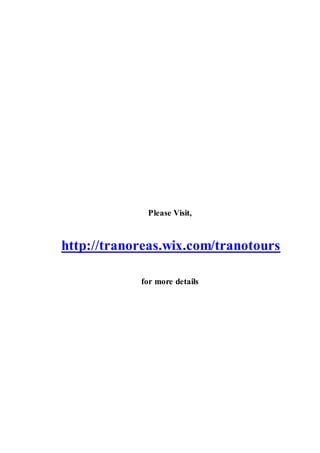 Please Visit,
http://tranoreas.wix.com/tranotours
for more details
 