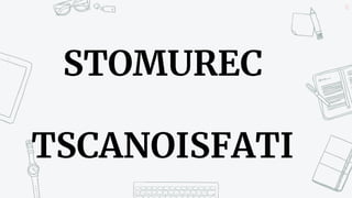 11
STOMUREC
TSCANOISFATI
 