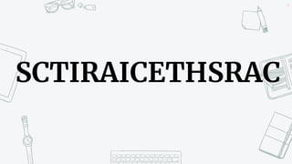 9
SCTIRAICETHSRAC
 