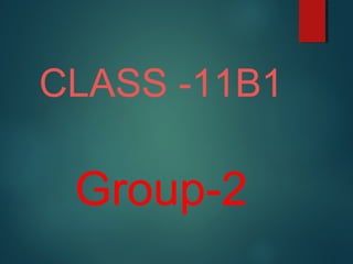 CLASS -11B1
Group-2
 
