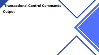 Transactional Control Commands
Output
 