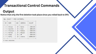 Transactional Control Commands
Output
Notice that only the first deletion took place since you rolled back to SP2.
 