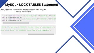 MySQL - LOCK TABLES Statement
Now, let’s insert 2 records into the above created table using the
INSERT statement as
 