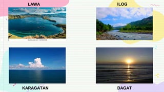LAWA ILOG
KARAGATAN DAGAT
 
