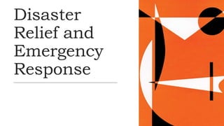 Disaster
Relief and
Emergency
Response
 
