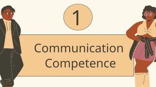 1
Communication
Competence
 