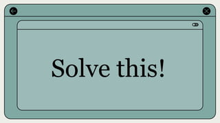 Solve this!
 