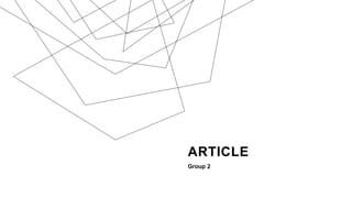 ARTICLE
Group 2
 