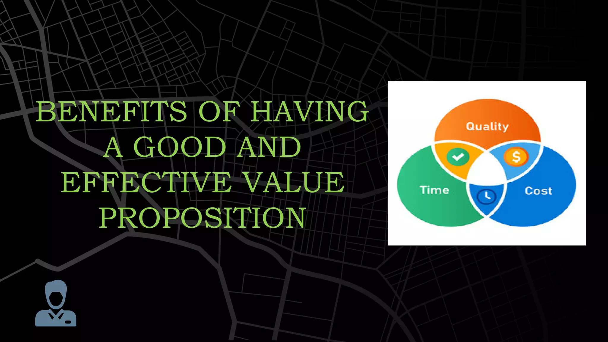 BENEFITS OF HAVING
A GOOD AND
EFFECTIVE VALUE
PROPOSITION
 