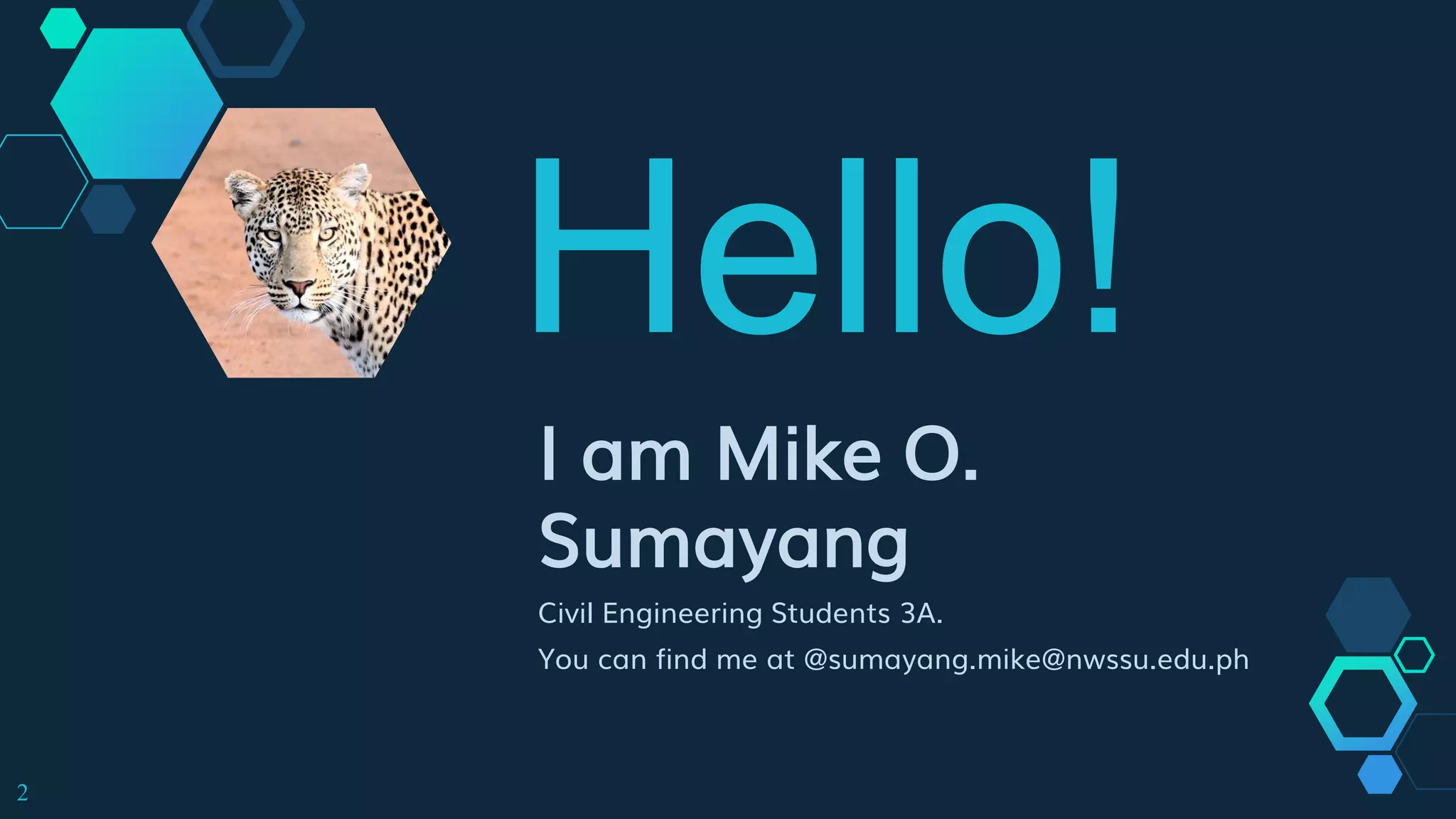 Hello!
I am Mike O.
Sumayang
Civil Engineering Students 3A.
You can find me at @sumayang.mike@nwssu.edu.ph
2
 