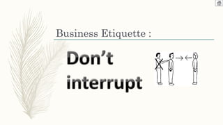 Business Etiquette :
 