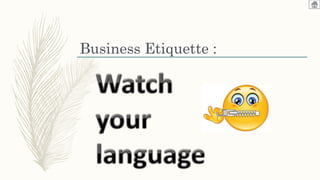 Business Etiquette :
 
