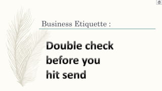 Business Etiquette :
 