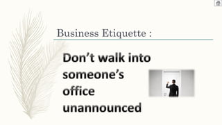 Business Etiquette :
 