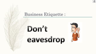 Business Etiquette :
 