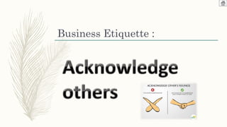 Business Etiquette :
 
