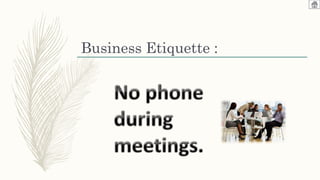 Business Etiquette :
 