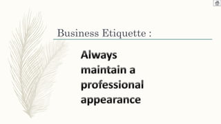 Business Etiquette :
 