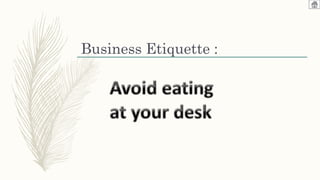 Business Etiquette :
 