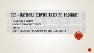 • MISSION & VISION
• GOALS AND OBJECTIVES
• NSTP-RELATED PROGRAMS OF THE UNIVERSITY
• HYMN
 