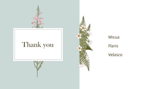 Thank you
Micua
Flaris
Velasco
 