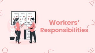 Workers’
Responsibilities
 