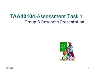 TAA40104 -Assessment Task 1 Group 3 Research Presentation 06/02/09 