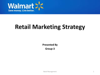 Retail Marketing Strategy
Presented By
Group-3
Retail Management 1
 