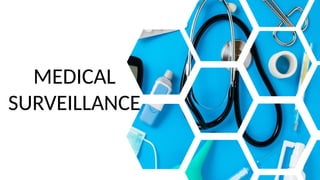 MEDICAL
SURVEILLANCE
 