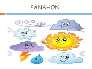 PANAHON
 