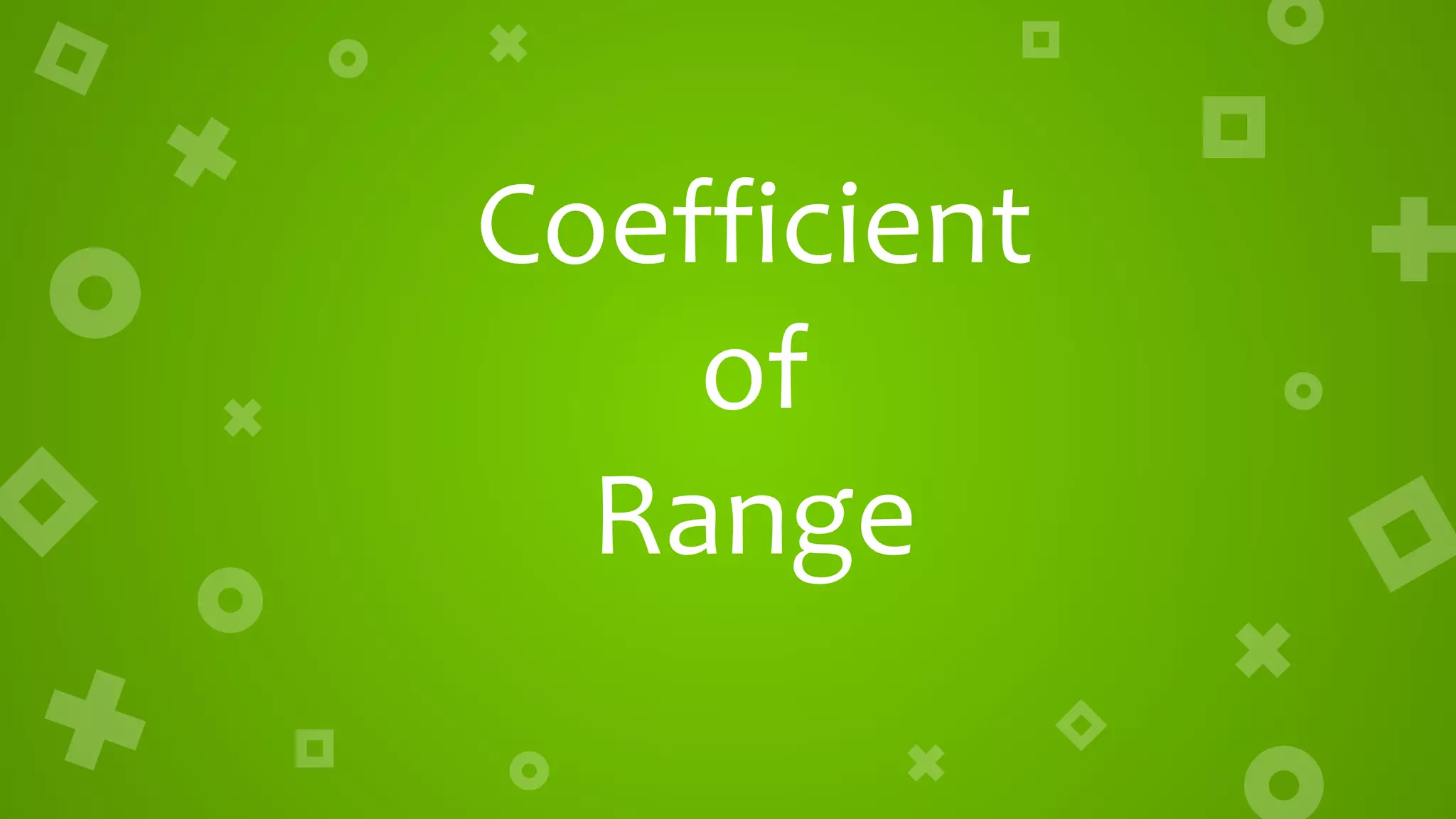 Coefficient
of
Range
 