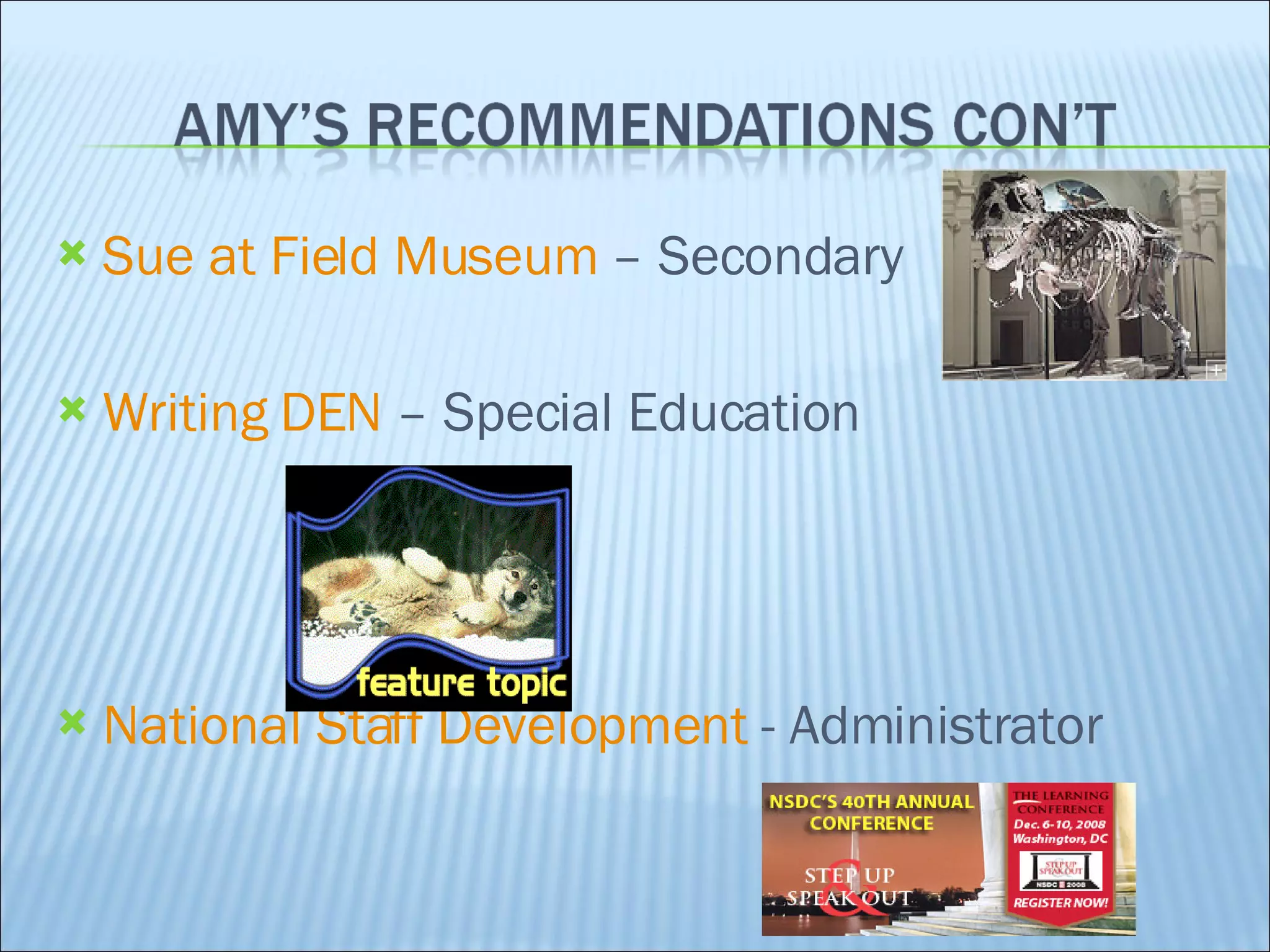 Sue at Field Museum  – Secondary Writing DEN  – Special Education National Staff Development  - Administrator 