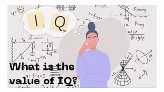 What is the
value of IQ?
 
