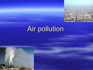 Air pollution      