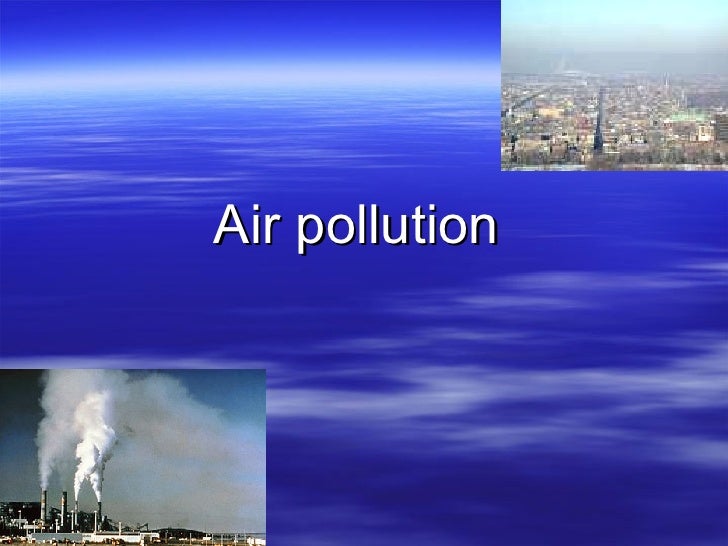 Воздух на английском языке. Air pollution презентация. Air pollution presentation. Air pollution topic. What is Air pollution.