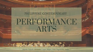 PERFORMANCE
ARTS
PHILIPPINE CONTEMPORARY
Aliperio, Cabanlit, de Guzman, Lopez, Magno, Omar, Paguital RLJ, Sawit
 