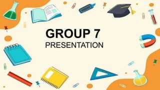 z
PRESENTATION
GROUP 7
 